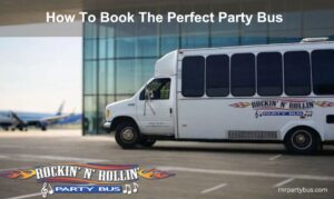 How To Book The Perfect Party Bus