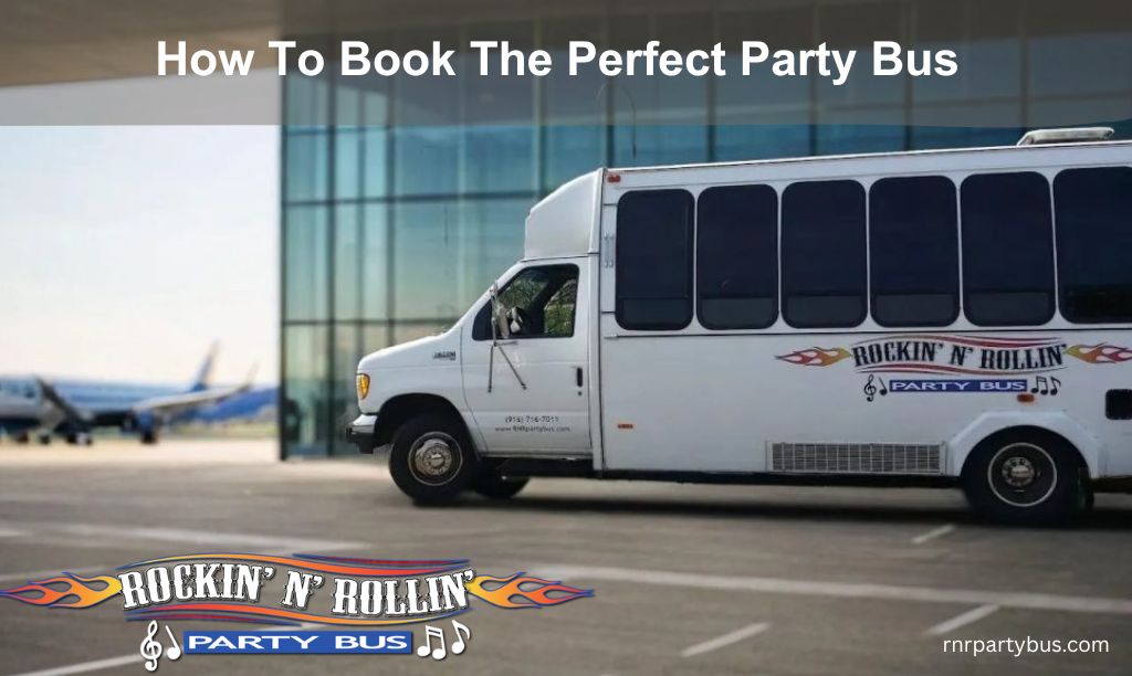 How To Book The Perfect Party Bus