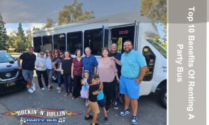 Top 10 Benefits Of Renting A Party Bus